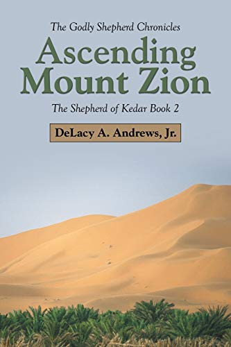 Ascending Mount Zion: The Shepherd of Kedar Book 2