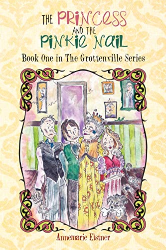 The Princess and the Pinkie Nail: Book One in The Grottenville Series