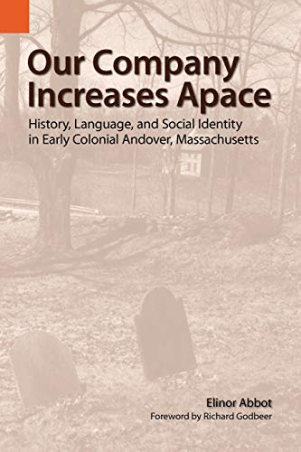Our Company Increases Apace: History, Language, and Social Identity in Early Colonial Andover, Massachusetts (Publications in Ethnography, Band 40)