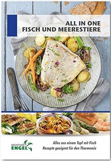 All in one Fisch und Meeresfrüchte - Rezepte geeignet für den Thermomix: Alles aus einem Topf mit Fisch