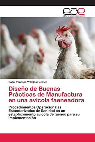 Diseño de Buenas Prácticas de Manufactura en una avícola faeneadora: Procedimientos Operacionales Estandarizados de Sanidad en un establecimiento avícola de faeneo para su implementación