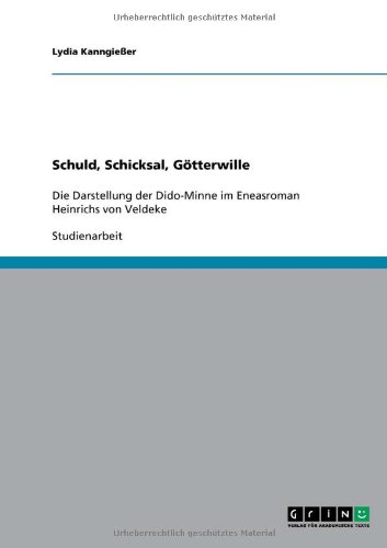 Schuld, Schicksal, Götterwille: Die Darstellung der Dido-Minne im Eneasroman Heinrichs von Veldeke