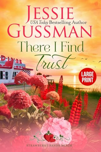 There I Find Trust (Strawberry Sands Beach Romance Book 5) (Strawberry Sands Beach Sweet Romance) Large Print Edition