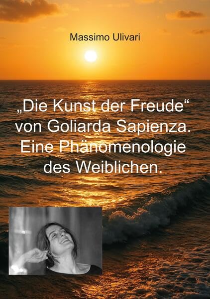 Die Kunst der Freude von Goliarda Sapienza. Eine Phänomenologie des Weiblichen.
