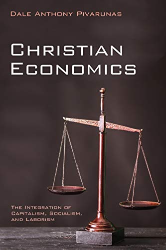 Christian Economics: The Integration of Capitalism, Socialism, and Laborism