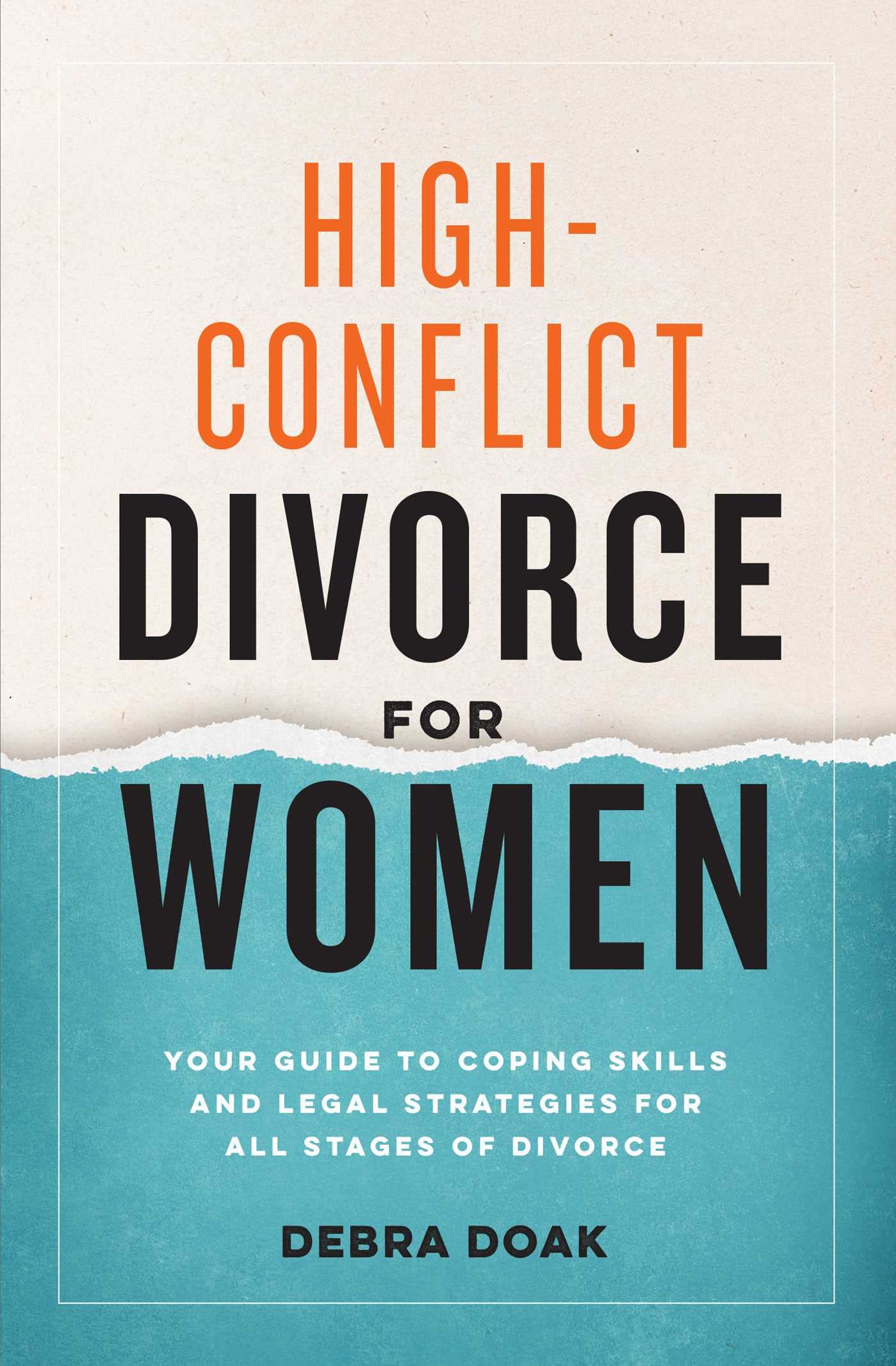 Debra Doak High-Conflict Divorce For Women, Your Guide To Coping Skills And Legal Strategies For All Stages Of Divorce