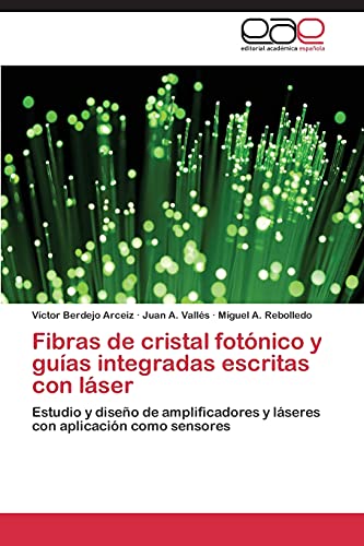 Fibras de cristal fotónico y guías integradas escritas con láser: Estudio y diseño de amplificadores y láseres con aplicación como sensores