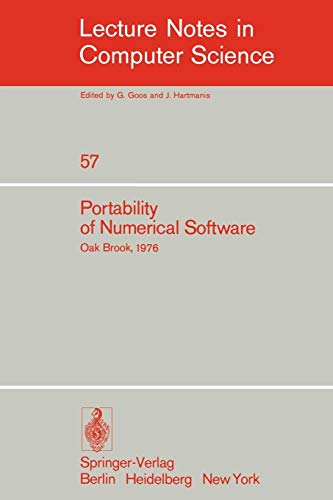 Portability of Numerical Software: Workshop, Oak Brook, Illinois, June 21-23, 1976 (Lecture Notes in Computer Science (57), Band 57)