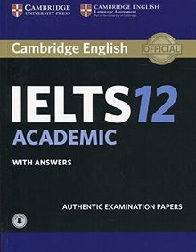 Cambridge IELTS 12 Academic With Answers: Authentic Examination Papers,