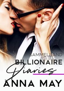 Billionaire Diaries: Sammelband (Billionaire Love Stories)