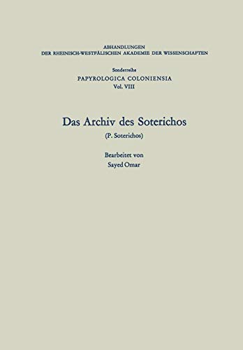 Das Archiv des Soterichos (P. Soterichos) (Abhandlungen der Nordrhein-Westfälischen Akademie der Wissenschaften (8), Band 8)