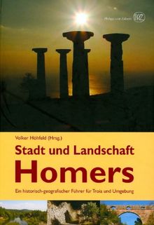 Stadt und Landschaft Homers: Ein historischgeografischer Führer für Troia und Umgebung