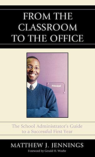 From the Classroom to the Office: The School AdministratorOs Guide to a Successful First Year