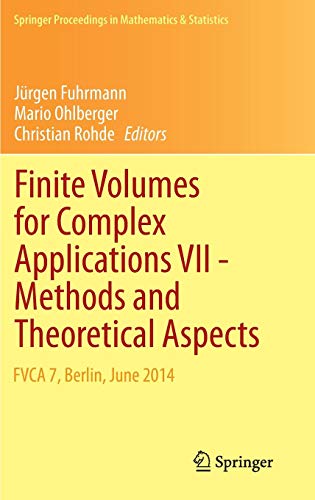 Finite Volumes for Complex Applications VII-Methods and Theoretical Aspects: FVCA 7, Berlin, June 2014 (Springer Proceedings in Mathematics & Statistics, Band 77)