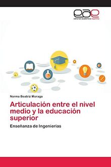 Articulación entre el nivel medio y la educación superior: Enseñanza de Ingenierías