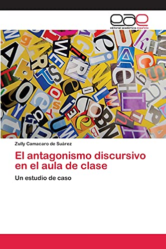 El antagonismo discursivo en el aula de clase: Un estudio de caso