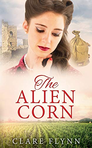 The Alien Corn: from the author of The Chalky Sea (The Canadians, Band 2)