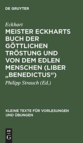 Meister Eckharts Buch der göttlichen Tröstung und Von dem edlen Menschen (Liber Benedictus) (Kleine Texte für Vorlesungen und Übungen, 55, Band 55)