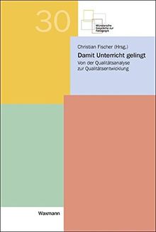 Damit Unterricht gelingt: Von der Qualitätsanalyse zur Qualitätsentwicklung (Münstersche Gespräche zur Pädagogik)