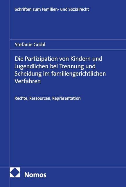 Die Partizipation von Kindern und Jugendlichen bei Trennung und Scheidung im familiengerichtlichen Verfahren