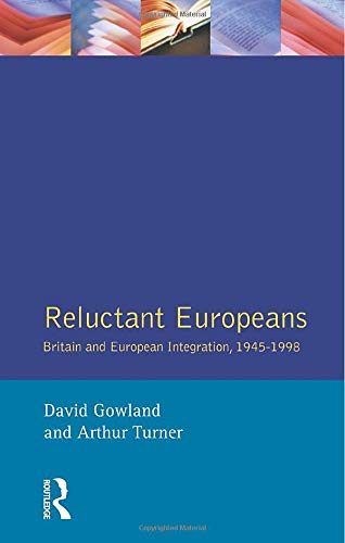 Reluctant Europeans: Britain and European Integration, 1945-96