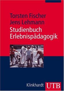 Studienbuch Erlebnispädagogik: Einführung in die Theorie und Praxis der modernen Erlebnispädagogik