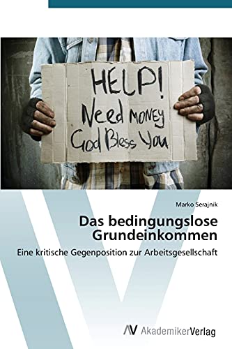 Das bedingungslose Grundeinkommen: Eine kritische Gegenposition zur Arbeitsgesellschaft