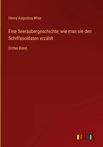 Eine Seeräubergeschichte, wie man sie den Schiffssoldaten erzählt: Dritter Band