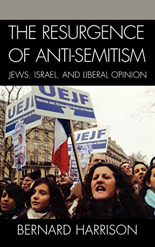 The Resurgence of Anti-Semitism: Jews, Israel, and Liberal Opinion (Philosophy and the Global Context)