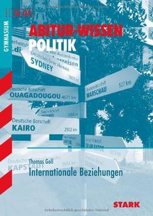 Abitur-Wissen Politik / Internationale Beziehungen: für G8