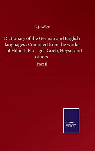 Dictionary of the German and English languages : Compiled from the works of Hilpert, Flu¨gel, Grieb, Heyse, and others: Part II