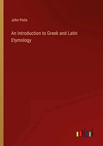 An Introduction to Greek and Latin Etymology
