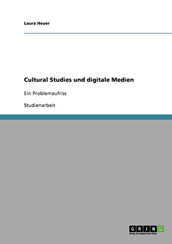 Cultural Studies und digitale Medien: Ein Problemaufriss