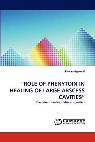 ?ROLE OF PHENYTOIN IN HEALING OF LARGE ABSCESS CAVITIES?: Phenytoin, healing, abscess cavities