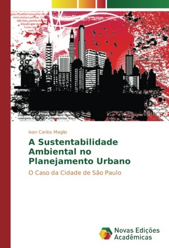 A Sustentabilidade Ambiental no Planejamento Urbano: O Caso da Cidade de São Paulo