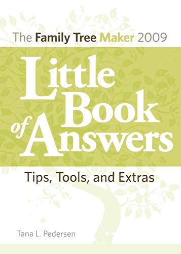 Family Tree Maker 2009 Little Book of Answers: Tips, Tools, and Extras