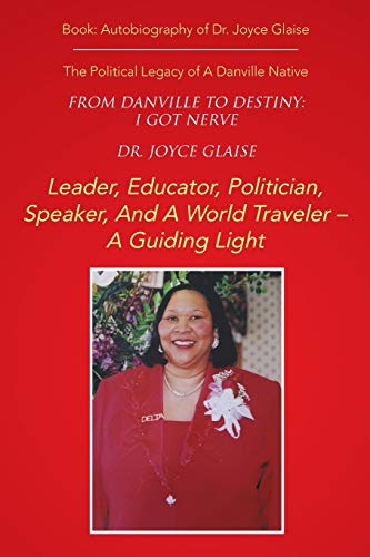 FROM DANVILLE TO DESTINY: I GOT NERVE: I GOT NERVE: The Political Legacy of A Danville Native