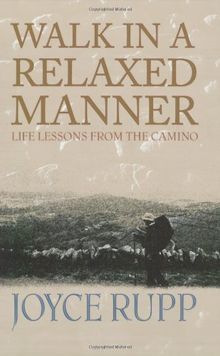 Walk in a Relaxed Manner: Life Lessons from the Camino