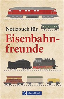Tagebuch: Notizbuch für Eisenbahnfreunde. Fototagebuch und persönliche Dokumentation aller Eisenbahnbeobachtungen. Notizbuch und Nachschlagewerk für Trainspotter.