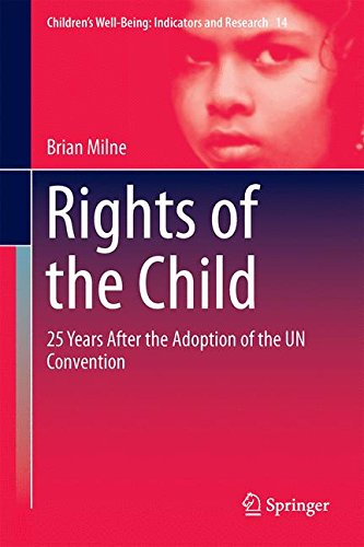 Rights of the Child: 25 Years After the Adoption of the UN Convention (Children's Well-Being: Indicators and Research)