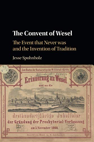 The Convent of Wesel: The Event That Never Was and the Invention of Tradition