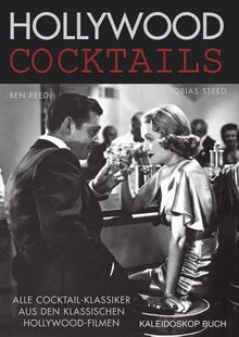 Hollywood Cocktails. Alle Cocktail-Klassiker aus den klassischen Hollywood-Filmen