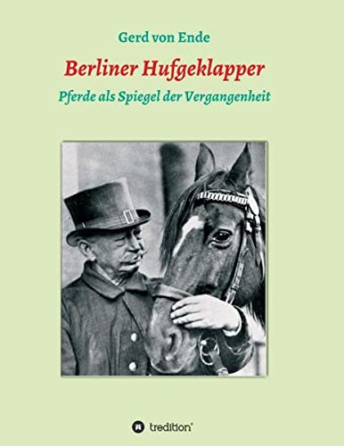Berliner Hufgeklapper: Pferde als Spiegel der Vergangenheit