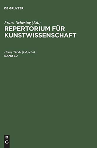 Repertorium für Kunstwissenschaft. Band 30