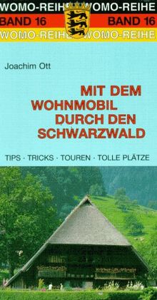 Mit dem Wohnmobil durch den Schwarzwald. Die Anleitung für einen Erlebnis( Kurz-)urlaub