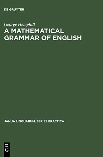 A mathematical grammar of English (Janua Linguarum. Series Practica, 153, Band 153)