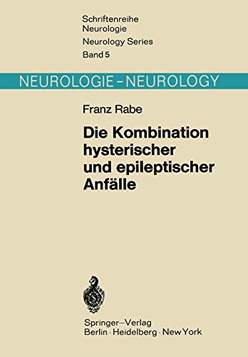 Die Kombination Hysterischer Und Epileptischer Anfalle (German Edition): Das Problem der „Hysteroepilepsie“ in neuer Sicht (Schriftenreihe Neurologie Neurology Series, 5, Band 5)