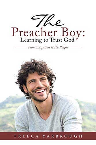 The Preacher Boy: Learning to Trust God: Learning to Trust God: From the prison to the Pulpit
