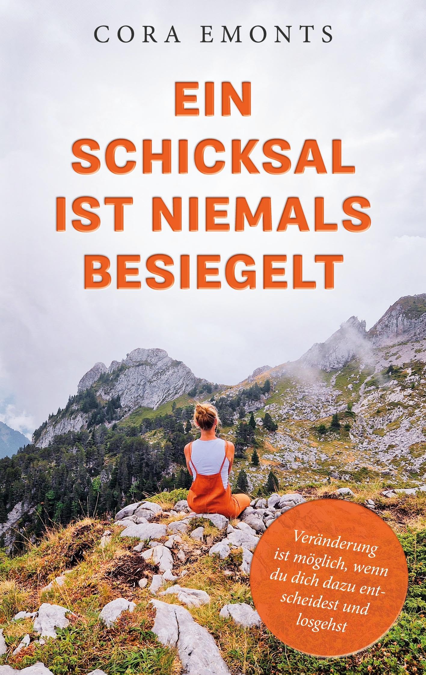 Ein Schicksal ist niemals besiegelt: Veränderung ist möglich, wenn du dich dazu entscheidest und losgehst