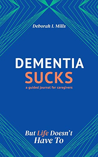 Dementia Sucks But Life Doesn't Have To